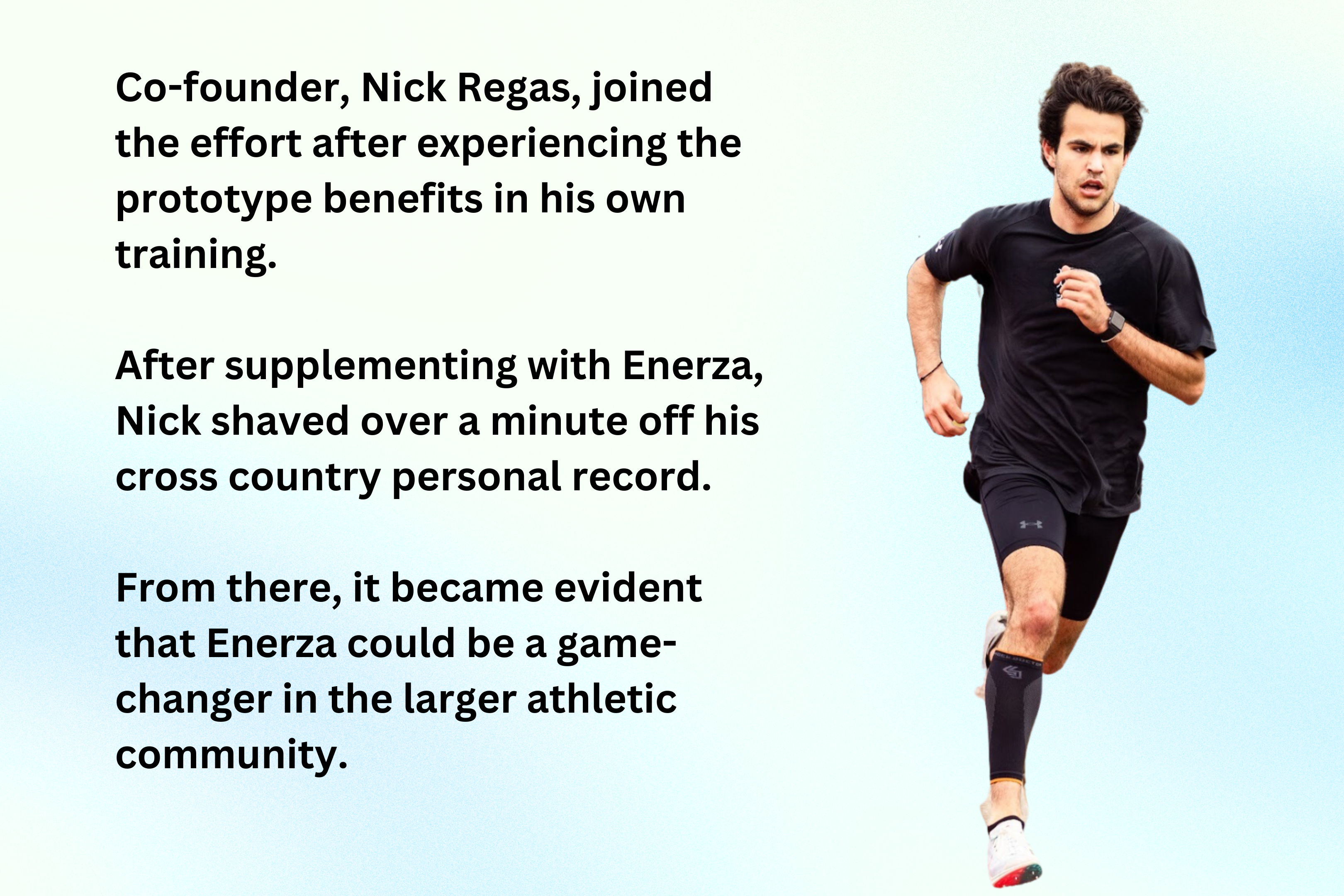 Co-founder Nick Regas wearing black running clothes with faded yellow and blue background. Text on image explaining how Nick set a new cross country personal record by over a minute and how Enerza will benefit endurance athletes.